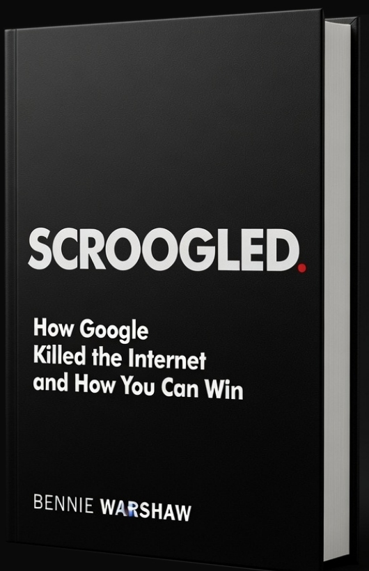 Scroogled: How Google Killed the Internet, and How to WIN - by Bennie Warshaw